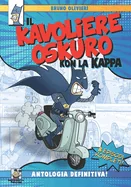 Il Kavoliere Oskuro kon la Kappa: L'Antologia Definitiva