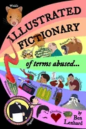 Illustrated Fictionary: of terms abused...