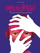Impenetrable: A Memoir of Pain and Desire