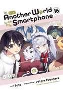 In Another World with My Smartphone, Vol. 16 (Manga)