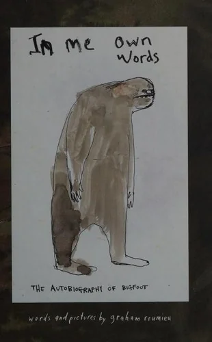 In Me Own Words: The Autobiography of Bigfoot