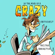 In the Mind of A Crazy Cartoonist: A Anthology of day to day, gag comic Collection series.