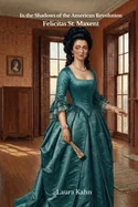 In the Shadows of the American Revolution: Felicitas St. Maxent — Graphic Novels