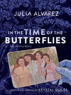 In the Time of the Butterflies: The Graphic Novel — Literary Graphic Novels