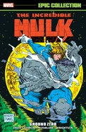 Incredible Hulk Epic Collection: Ground Zero — Superhero Comics