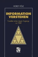 Information Verstehen: Facetten Eines Neuen Zugangs Zur Welt (Softcover Reprint of the Original 1st 1994)