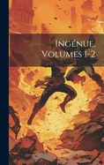 Ingenue, Volumes 1-2
