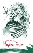 Ink Art of Hayden Fryer: Volume One
