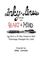 Inky Lines From My Heart & Mind: (or How a 31 Day Creative Self-Challenge Changed My Life)