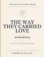 Insights Gained From The Way They Carried Love Edition 1: A Practical Journey Through the Original Book