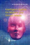 Intelligent Agents for Mobile and Virtual Media (Softcover Reprint of the Original 1st 2002)