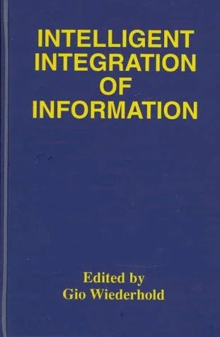 Intelligent Integration of Information: A Special Double Issue of the Journal of Intelligent Information Sytems Volume 6, Numbers 2/3 May, 1996