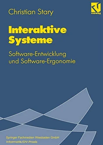 Interaktive Systeme: Software-Entwicklung Und Software-Ergonomie (1994)