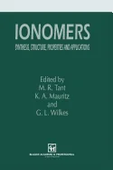 Ionomers: Synthesis, Structure, Properties and Applications (Softcover Reprint of the Original 1st 1997)