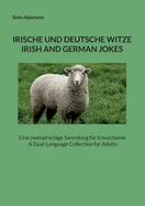 Irische Und Deutsche Witze: IRISH AND GERMAN JOKES: Eine zweisprachige Sammlung fur Erwachsene A Dual-Language Collection for Adults