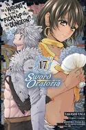 Is It Wrong to Try to Pick Up Girls in a Dungeon? on the Side: Sword Oratoria, Vol. 17 (Manga) — Manga