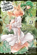Is It Wrong to Try to Pick Up Girls in a Dungeon? on the Side: Sword Oratoria, Vol. 23 (Manga): Volume 23 — Manga