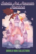 Isabella And Alexander Adventures: Little Novel For Kids