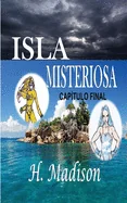 Isla Misteriosa: Capitulo Final (Spanish Edition)