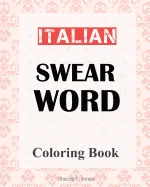 Italian Swear Word Coloring Book: Libro da colorare delle bestemmie italiane