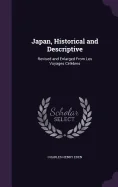 Japan, Historical and Descriptive: Revised and Enlarged From Les Voyages Celebres