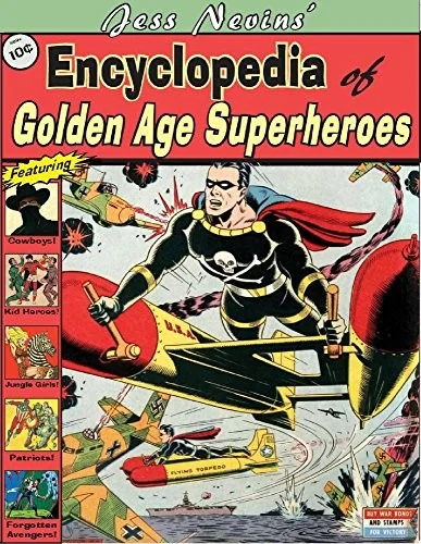 Jess Nevins' Encyclopedia of Golden Age Superheroes — Superhero Comics