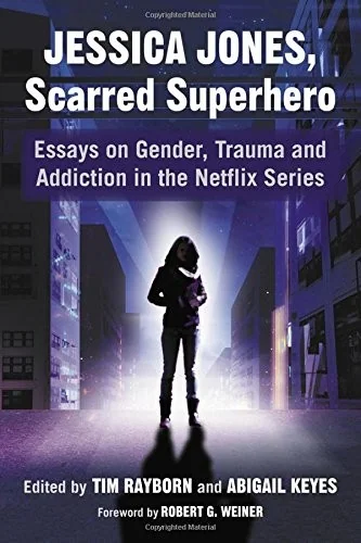 Jessica Jones, Scarred Superhero: Essays on Gender, Trauma and Addiction in the Netflix Series — Tie Ins
