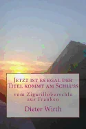 Jetzt ist es egal der Titel kommt am Schluss: vom Zigarilloberschla aus Franken