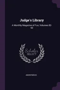 Judge's Library: A Monthly Magazine of Fun, Volumes 82-93 — Graphic Novels