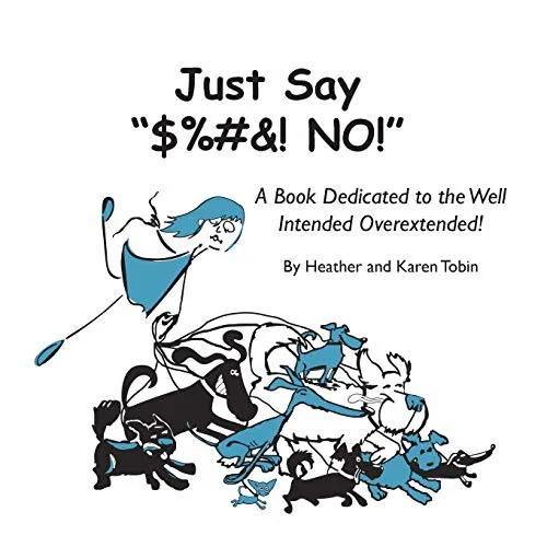 Just Say "$%#&! NO!": A Book Dedicated to the Well Intended Overextended! — Manga
