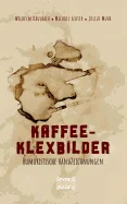 Kaffee- Klexbilder - Humoristische Handzeichnungen: Kunst mit Kaffee