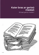 Kaier bras ar geriou mesket: 99 kael geriou mesket !