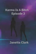 Karma Is A Bitch - Episode 3