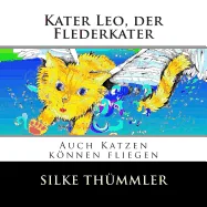 Kater Leo, der Flederkater: Auch Katzen konnen fliegen