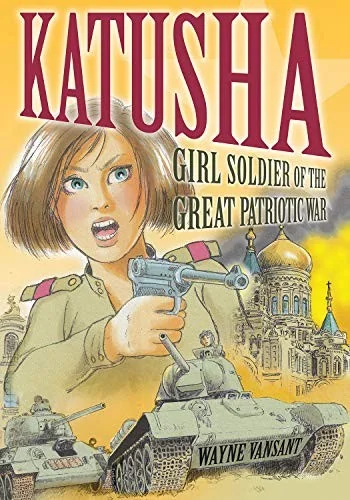 Katusha: Girl Soldier of the Great Patriotic War (Combined Volume, Omnibus)