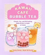 Kawaii Cafe Bubble Tea: Classic, Fun, and Refreshing Boba Drinks to Make at Home