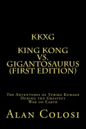 Kkxg: King Kong Vs Gigantosaurus (First Edition): The Adventures of Yuriko Kumage During the Greatest War on Earth — Superhero Comics