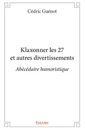 Klaxonner les 27 et autres divertissements: Abecedaire humoristique