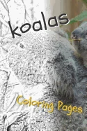 Koala Coloring Sheets: Beautiful Drawings for Adults Relaxation and for Kids