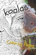Koala Coloring Sheets: Beautiful Drawings for Adults Relaxation and for Kids