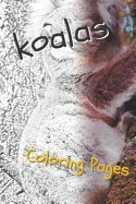 Koala Coloring Sheets: Beautiful Drawings for Adults Relaxation and for Kids