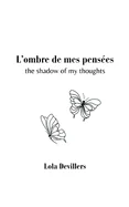L'ombre de mes pensees: the shadow of my thoughts