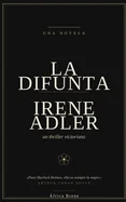 La difunta Irene Adler: Un thriller victoriano