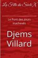 La Fille Du Siecle X: Le Pont des Jours Inacheves