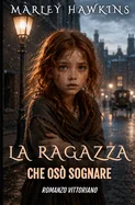 La Ragazza Che Oso Sognare: Romanzo Vittoriano