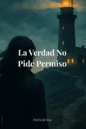 La verdad no pide permiso: Thriller de secretos familiares, corrupcion y resistencia en un pueblo del norte de Espana