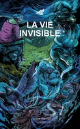 La Vie Invisible: Sept etapes pour aimer plus fort que l'oubli
