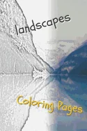 Landscape Coloring Pages: Beautiful Landscapes Coloring Pages, Book, Sheets, Drawings