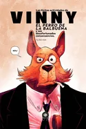 Las Ilicitas Actividades de Vinny, el Perro de la Balbuena: Y sus Desafortunadas Consecuencias