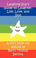 Laughing Star's Guide to Laughter, Life, Love, and God